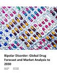 Bipolar Disorder - Global Drug Forecast and Market Analysis to 2030