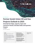 Former Soviet Union Oil and Gas Projects Outlook to 2025 - Development Stage, Capacity, Capex and Contractor Details of All New Build and Expansion Projects