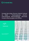 Canada Neurology Devices Market Outlook to 2025 - Hydrocephalus shunts, Interventional Neuroradiology, Minimally Invasive Neurosurgery and Others.