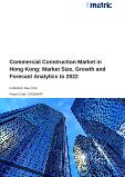Commercial Construction Market in Hong Kong: Market Size, Growth and Forecast Analytics to 2022