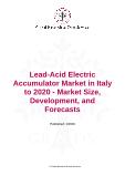 Lead-Acid Electric Accumulator Market in Italy to 2020 - Market Size, Development, and Forecasts