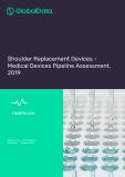 Shoulder Replacement Devices - Medical Devices Pipeline Assessment, 2019