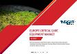 Europe Critical Care Equipment Market Forecast to 2027 - COVID-19 Impact and Regional Analysis by Product ; Application ; End-User and Country