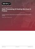 Data Processing & Hosting Services in France - Industry Market Research Report