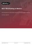 Beer Wholesaling in Mexico - Industry Market Research Report