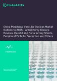 China Peripheral Vascular Devices Market Outlook to 2025 - Arteriotomy Closure Devices, Carotid and Renal Artery Stents, Peripheral Embolic Protection