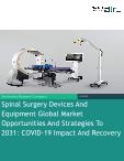Spinal Surgery Devices And Equipment Global Market Opportunities And Strategies To 2031: COVID-19 Impact And Recovery