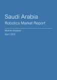  Saudi Arabia Robotics Market Report- Q1 2025