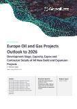 Europe Oil and Gas Projects Outlook to 2025 - Development Stage, Capacity, Capex and Contractor Details of All New Build and Expansion Projects