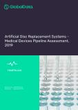 Artificial Disc Replacement Systems - Medical Devices Pipeline Assessment, 2019