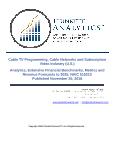Cable TV Programming, Cable Networks and Subscription Video Industry (U.S.): Analytics, Extensive Financial Benchmarks, Metrics and Revenue Forecasts to 2025, NAIC 515210