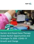 Nucleic Acid Based Gene Therapy Global Market Opportunities And Strategies To 2030: COVID-19 Growth and Change