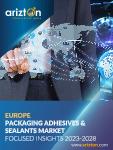 Europe Packaging Adhesives & Sealants Market - Focused Insights 2023-2028