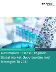 Autoimmune Disease Diagnosis Global Market Opportunities And Strategies To 2031