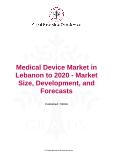 Medical Device Market in Lebanon to 2020 - Market Size, Development, and Forecasts