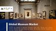 Global Museum Market : Analysis By Source of Revenue, Museum Type, By Age Group, By Region, By Country: Market Insights and Forecast