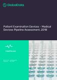 Patient Examination Devices - Medical Devices Pipeline Assessment, 2018