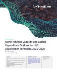 North America Capacity and Capital Expenditure Outlook for LNG Liquefaction Terminals to 2025 - Capacity and Capital Expenditure Outlook with Details of All Planned and Announced (New Build and Expansion) LNG Liquefaction Terminals