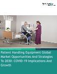 Patient Handling Equipment Global Market Opportunities And Strategies To 2030: COVID-19 Implications And Growth