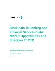 Blockchain In Banking And Financial Services Global Market Opportunities And Strategies To 2031