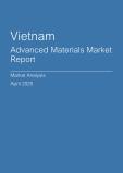  Vietnam Advanced Materials Market Report- Q1 2025