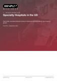 Specialty Hospitals in the US - Industry Market Research Report