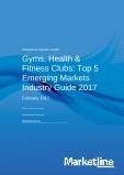 Gyms, Health & Fitness Clubs Top 5 Emerging Markets Industry Guide_2017