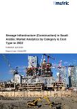 Sewage Infrastructure (Construction) in Saudi Arabia: Market Analytics by Category & Cost Type to 2022
