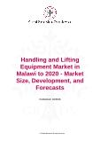 Handling and Lifting Equipment Market in Malawi to 2020 - Market Size, Development, and Forecasts