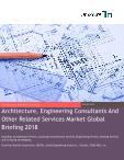 Architecture, Engineering Consultants And Other Related Services Market Global Briefing 2018