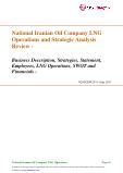 National Iranian Oil Company LNG Operations and Strategic Analysis Review - Business Description, Strategies, Statement, Employees, LNG Operations, SWOT and Financials