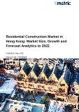 Residential Construction Market in Hong Kong: Market Size, Growth and Forecast Analytics to 2022