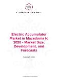 Electric Accumulator Market in Macedonia to 2020 - Market Size, Development, and Forecasts