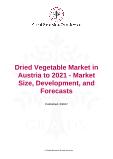 Dried Vegetable Market in Austria to 2021 - Market Size, Development, and Forecasts