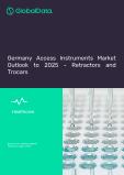 Germany Access Instruments Market Outlook to 2025 - Retractors and Trocars