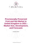 Provisionally Preserved Fruit and Nut Market in United Kingdom to 2021 - Market Size, Development, and Forecasts