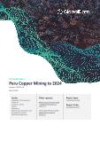 Peru Copper Mining to 2024 - Updated with Impact of COVID-19