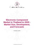 Electronic Component Market in Thailand to 2020 - Market Size, Development, and Forecasts