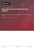 Specialised Grocery Retailing in New Zealand - Industry Market Research Report