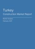  Turkey Construction Market Report- Q4 2024