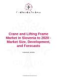 Crane and Lifting Frame Market in Slovenia to 2020 - Market Size, Development, and Forecasts