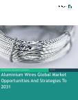 Aluminum Wires Global Market Opportunities And Strategies To 2031
