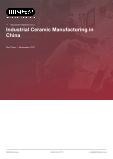 Industrial Ceramic Manufacturing in China - Industry Market Research Report