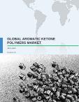 Global Aromatic Ketone Polymers Market 2017-2021