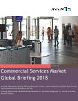 Commercial Services Market Global Briefing 2018