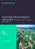 Acrylonitrile Industry Outlook in India to 2022 - Market Size, Price Trends and Trade Balance