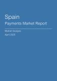  Spain Payments Market Report- Q1 2025