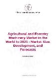 Agricultural and Forestry Machinery Market in the World to 2021 - Market Size, Development, and Forecasts