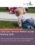 Child Care Services Market Global Briefing 2018