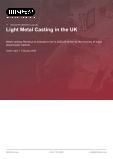 Light Metal Casting in the UK - Industry Market Research Report